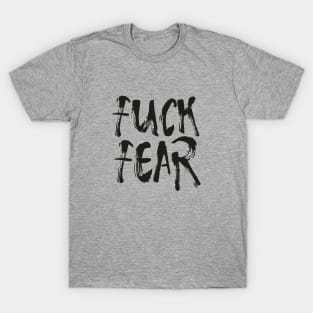 Fuck Fear T-Shirt